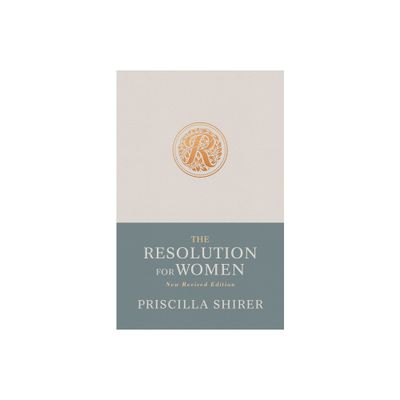 The Resolution for Women, New Revised Edition - by Priscilla Shirer (Paperback)