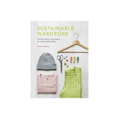 Sustainable Wardrobe - (Sustainable Living) by Sophie Benson (Hardcover)