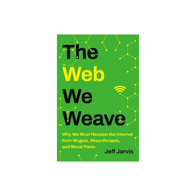 The Web We Weave - by Jeff Jarvis (Hardcover)