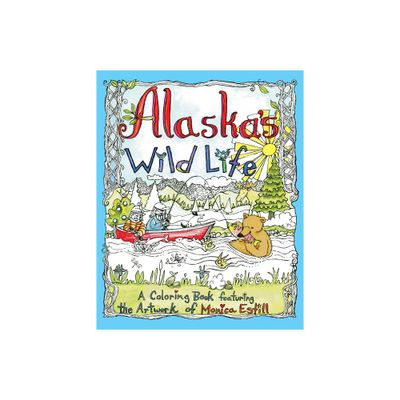 Alaskas Wild Life - by Monica Estill (Paperback)