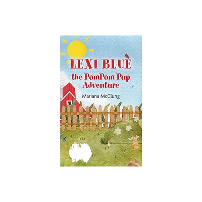 Lexi Blue the PomPom Pup Adventure - by Mariana McClung (Paperback)