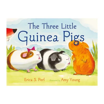 The Three Little Guinea Pigs - by Erica S Perl (Hardcover)