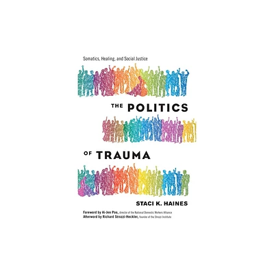 The Politics of Trauma - by Staci Haines (Paperback)