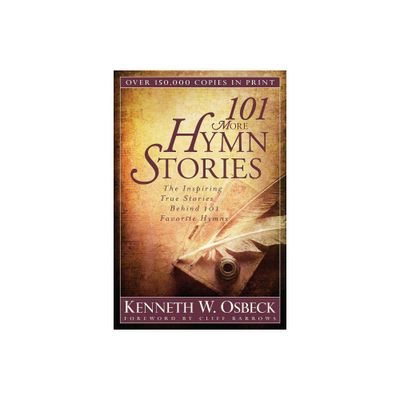 101 More Hymn Stories - by Kenneth W Osbeck (Paperback)