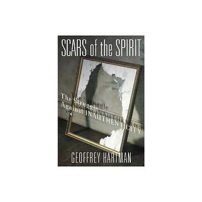 Scars of the Spirit - by Geoffrey Hartman (Paperback)