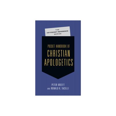 Pocket Handbook of Christian Apologetics - (IVP Pocket Reference) by Peter Kreeft & Ronald K Tacelli (Paperback)