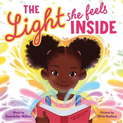 The Light She Feels Inside - by Gwendolyn Wallace (Hardcover)