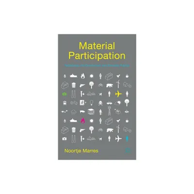 Material Participation: Technology, the Environment and Everyday Publics - 2nd Edition by N Marres (Paperback)