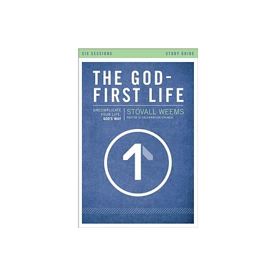 The God-First Life, Study Guide - by Stovall Weems (Paperback)