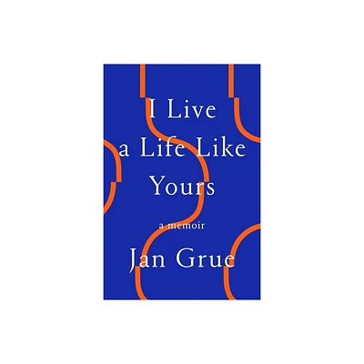 I Live a Life Like Yours - by Jan Grue (Paperback)