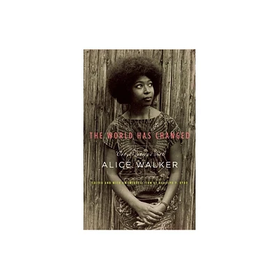 The World Has Changed - by Alice Walker (Hardcover)