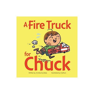 A Fire Truck for Chuck - by Annika Dunklee (Board Book)