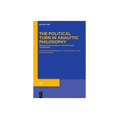 The Political Turn in Analytic Philosophy - (Eide) by David Bordonaba Plou & Vctor Fernndez Castro & Jos Ramn Torices (Paperback)