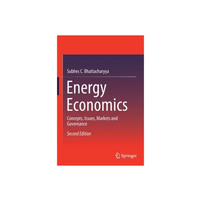 Energy Economics - 2nd Edition by Subhes C Bhattacharyya (Paperback)