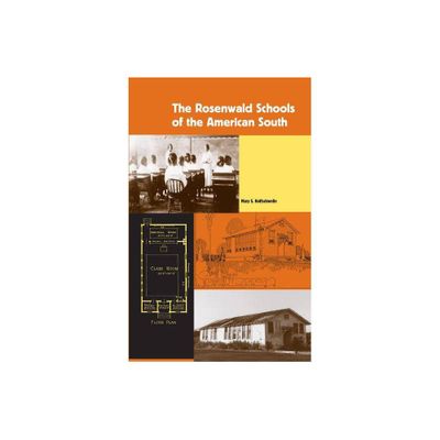 The Rosenwald Schools of the American South - (New Perspectives on the History of the South) by Mary S Hoffschwelle (Paperback)