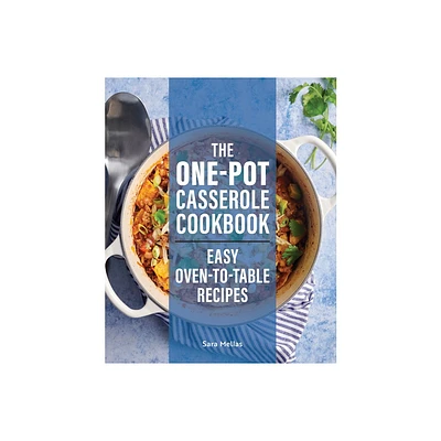 The One-Pot Casserole Cookbook - by Sara Mellas (Paperback)