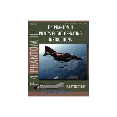 F-4 Phantom II Pilots Flight Operating Manual - by United States Navy & McDonnell Aircraft (Paperback)