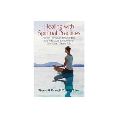 Healing with Spiritual Practices - by Thomas Plante (Hardcover)