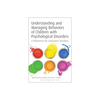 Understanding and Managing Behaviors of Children with Psychological Disorders - by Jered B Kolbert & Laura M Crothers (Paperback)