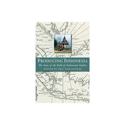 Producing Indonesia - (Cornell Modern Indonesia Project) by Eric Tagliacozzo (Paperback)