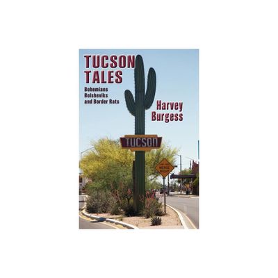 Tucson Tales - by Harvey Burgess (Paperback)