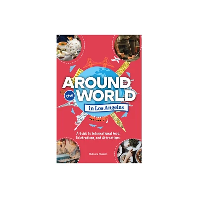 Around the World in Los Angeles - by Ruksana Hussain (Paperback)