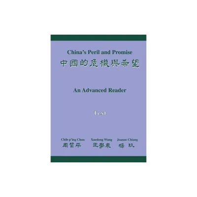 Chinas Peril and Promise - (Princeton Language Program: Modern Chinese) by Chih-PIng Chou & Xuedong Wang & Joanne Chiang (Paperback)