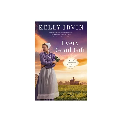 Every Good Gift - by Kelly Irvin (Paperback)