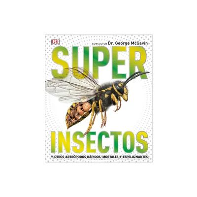 Super Insectos (Super Bug Encyclopedia) - (DK Super Nature Encyclopedias) by DK (Hardcover)