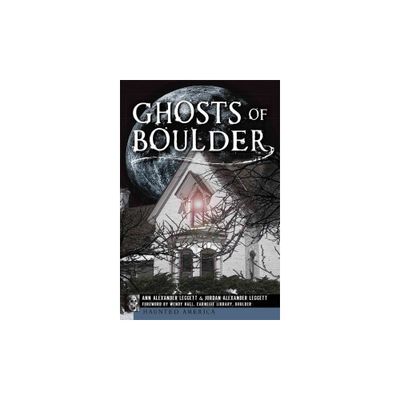 Ghosts of Boulder - by Ann Alexander Leggett (Paperback)