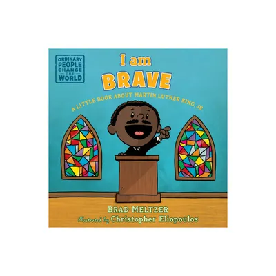 I Am Brave - (Ordinary People Change the World) by Brad Meltzer (Board Book)