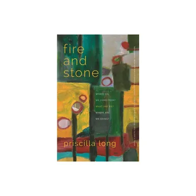 Fire and Stone - (Crux: The Georgia Literary Nonfiction) by Priscilla Long (Paperback)