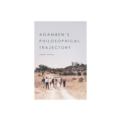 Agambens Philosophical Trajectory - by Adam Kotsko (Paperback)