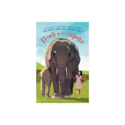 El Canto de Los Elefantes / Singing with Elephants - by Margarita Engle (Paperback)