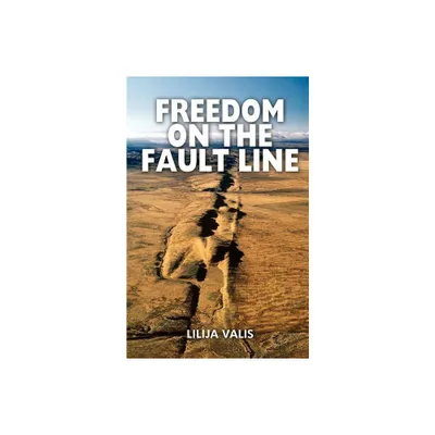 Freedom on the Fault Line - by Lilija Valis (Paperback)