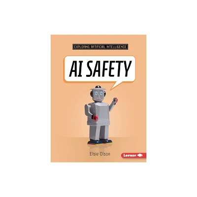 AI Safety - (Exploring Artificial Intelligence) by Elsie Olson (Paperback)