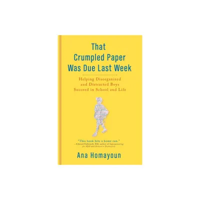 That Crumpled Paper Was Due Last Week - by Ana Homayoun (Paperback)