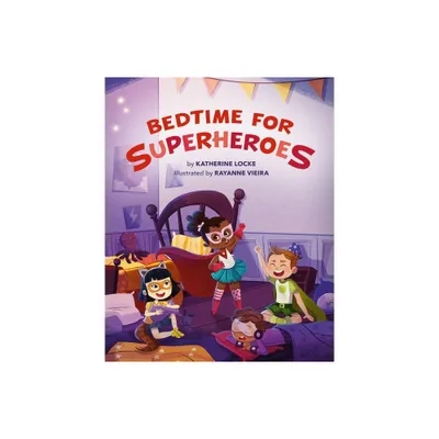 Bedtime for Superheroes - by Katherine Locke (Hardcover)