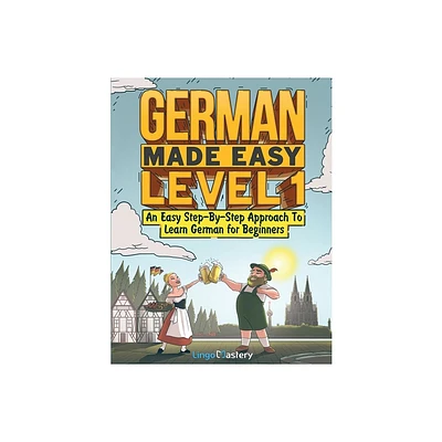 German Made Easy Level 1 - by Lingo Mastery (Paperback)