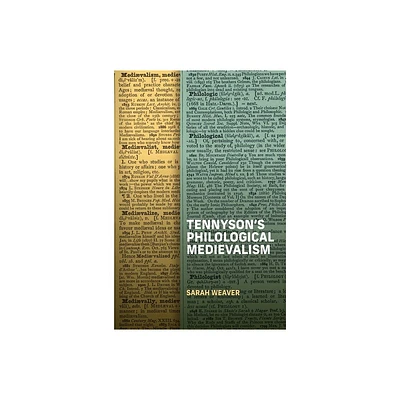 Tennysons Philological Medievalism - by Sarah Weaver (Hardcover)