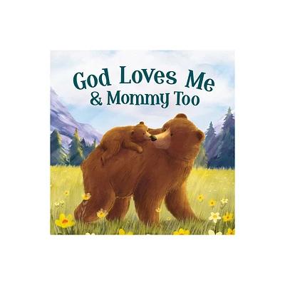 God Loves Mommy and Me Too - by Igloobooks & Rose Harkness (Board Book)