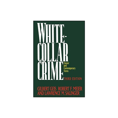 White-Collar Crime - 3rd Edition by Gilbert Geis & Robert F Meier & Lawrence M Salinger (Paperback)