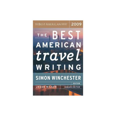 Best American Travel Writing (2009) - by Simon Winchester & Jason Wilson (Paperback)