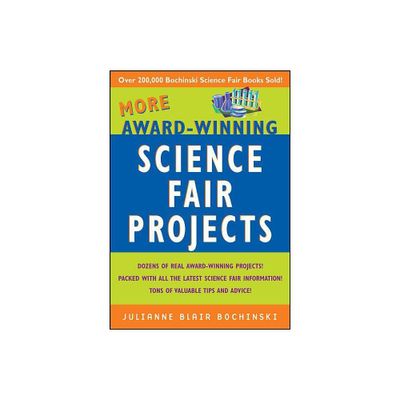 More Award-Winning Science Fair Projects - by Julianne Blair Bochinski (Paperback)