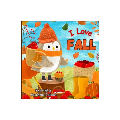 I Love Fall - by Kerianne N Jelinek (Paperback)