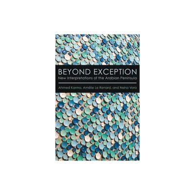 Beyond Exception - by Ahmed Kanna & Amlie Le Renard & Neha Vora (Paperback)