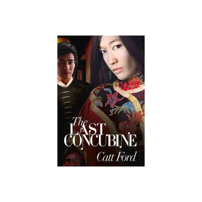 The Last Concubine - by Catt Ford (Paperback)