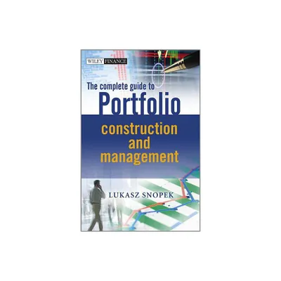 The Complete Guide to Portfolio Construction and Management - (Wiley Finance) by Lukasz Snopek (Hardcover)