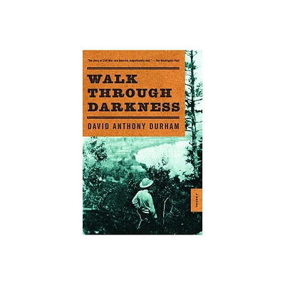 Walk Through Darkness - by David Anthony Durham (Paperback)