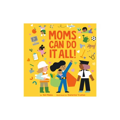 Moms Can Do It All! - by Ted Maass (Board Book)